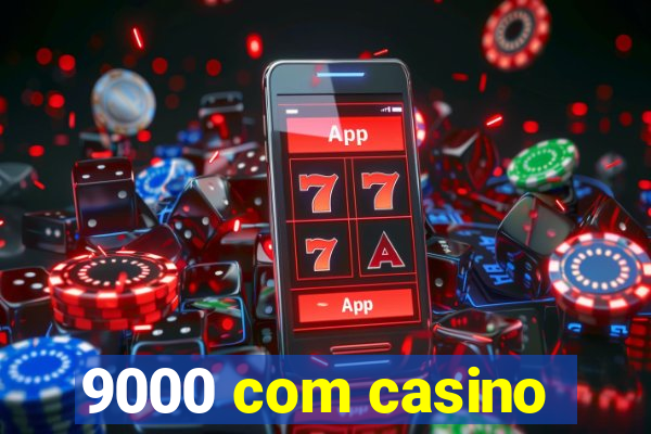 9000 com casino